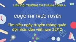 Cuộc thi trực tuyến "Tìm hiểu ngày truyền thống Quân đội nhân dân Việt Nam" dành cho học sinh khối 4,5
