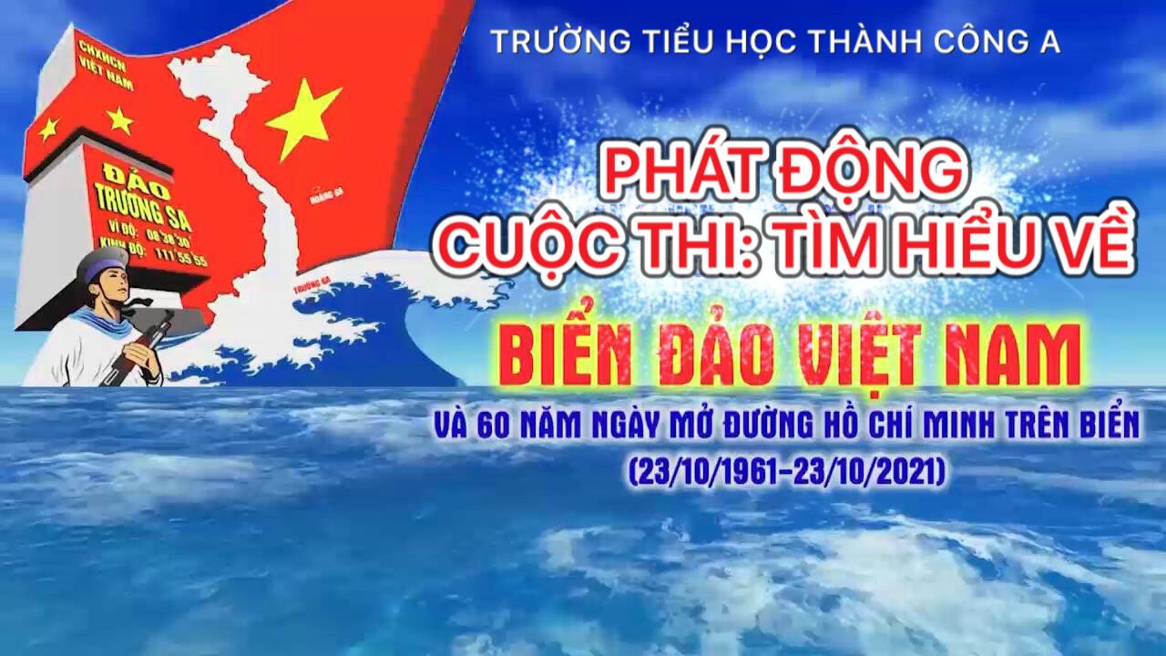 Trường TH Thành Công A triển khai cuộc thi "Tìm hiểu về biển, đảo Việt Nam và 60 năm ngày mở đường Hồ Chí Minh trên biển"