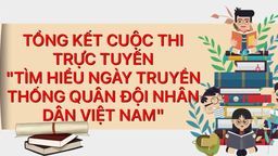 Tổng kết Cuộc thi trực tuyến "Tìm hiểu ngày truyền thống Quân đội nhân dân Việt Nam"
